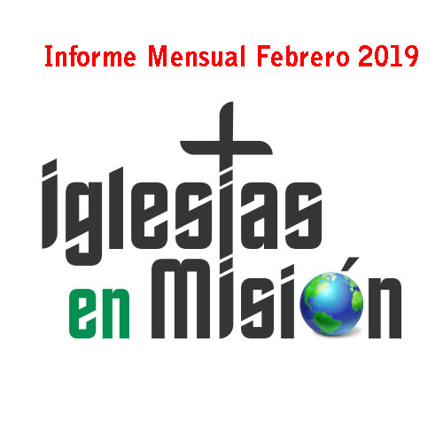 informe febrero 2019 iglesias en mision