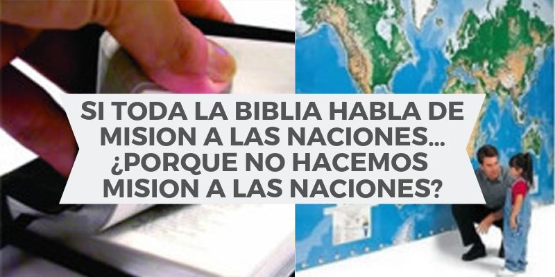 Donde en la Biblia habla de misiones? Toda la Biblia habla de misiones.